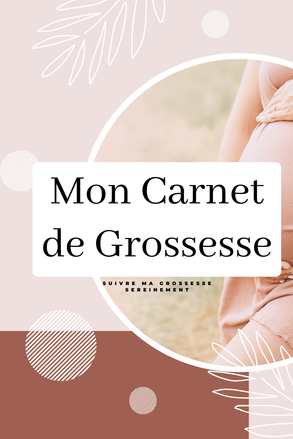 Mon carnet de grossesse : Suivre toutes les étapes sereinement